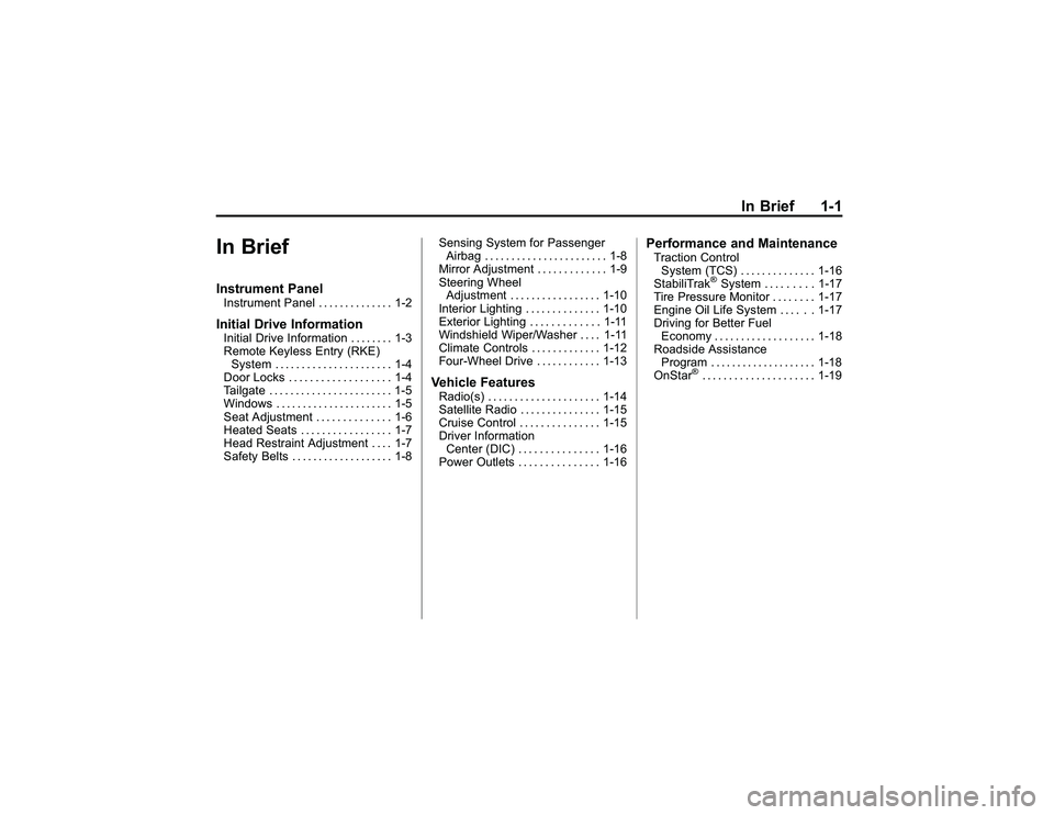 GMC CANYON 2011  Owners Manual Bla ck pla te (1 ,1 )
G M C Can yon Owner M an ual - 2011
In Brie f 1-1
In Brie fIn str u m en t P an elIn str u m en t P anel.. .. .. .. ... .. . 1-2In it ia l D riv e In fo rm atio nIn it ia lD riv 