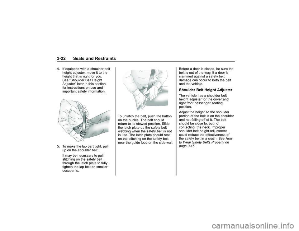 GMC CANYON 2011 Repair Manual Bla ck pla te (2 2,1 )
G M C Can yon Owner M an ual - 2011
3 -2 2 Seats an d Restr a in ts4 . If equip p ed wit h ash ould er belt
h eig ht ad ju ste r, m ove it to th e
h eig ht th a t is rig ht fo r