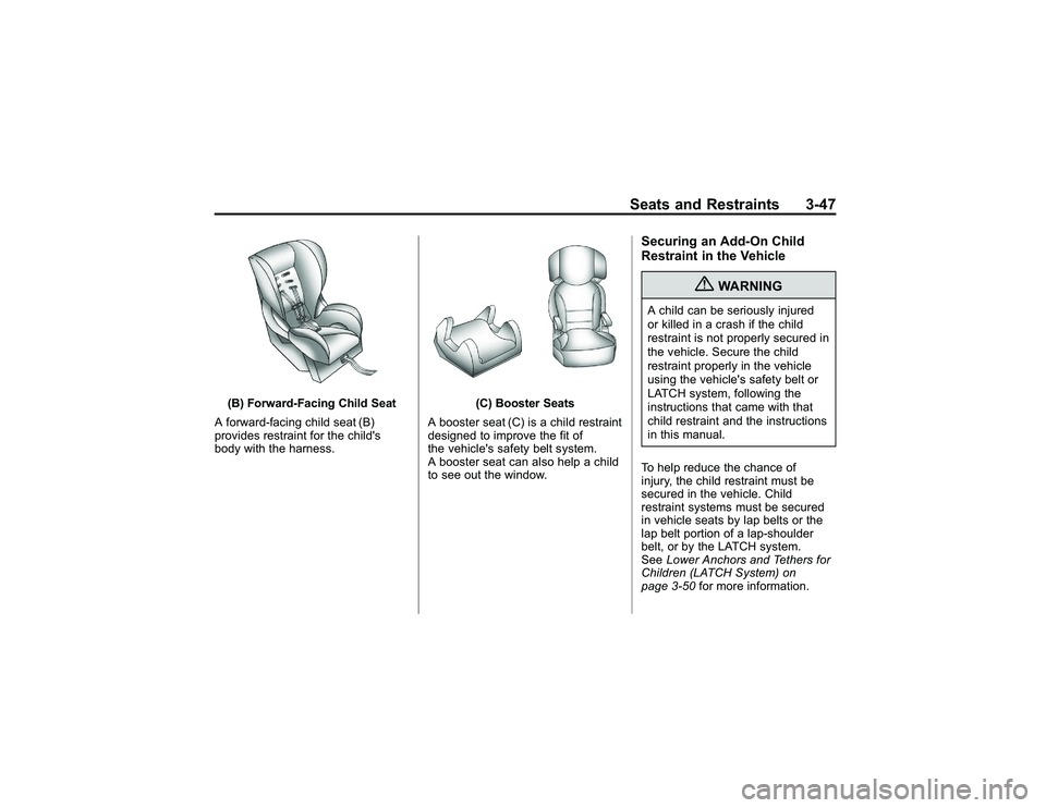 GMC CANYON 2011 Owners Manual Bla ck pla te (4 7,1 )
G M C Can yon Owner M an ual - 2011
S eats an d Restr a in ts 3-4 7
(B )Forw ard -F acin g Child Sea t
A fo rw ard -fa cin g ch ild se at(B )
p ro vid es re str a in t fo r th e