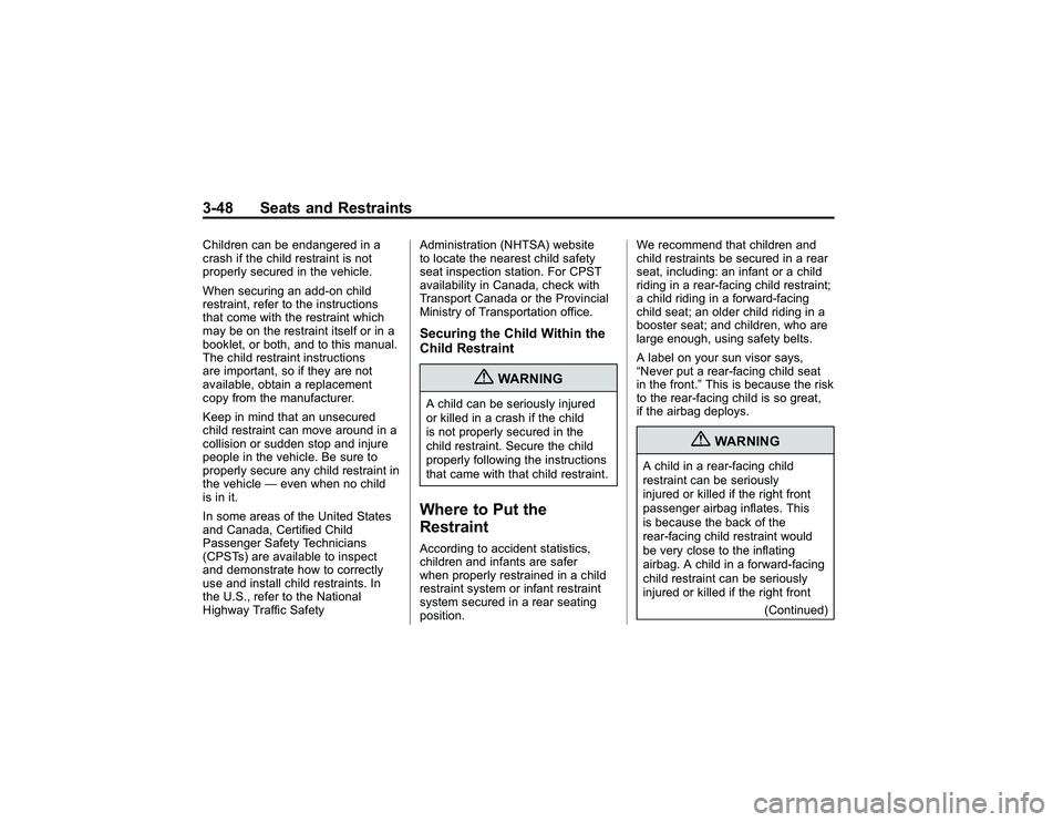 GMC CANYON 2011 Owners Manual Bla ck pla te (4 8,1 )
G M C Can yon Owner M an ual - 2011
3 -4 8 Seats an d Restr a in tsC hild re n ca n be en dan g ere d in a
c ra sh if th e ch il d re str a in t is not
p ro p erly se cu re d in
