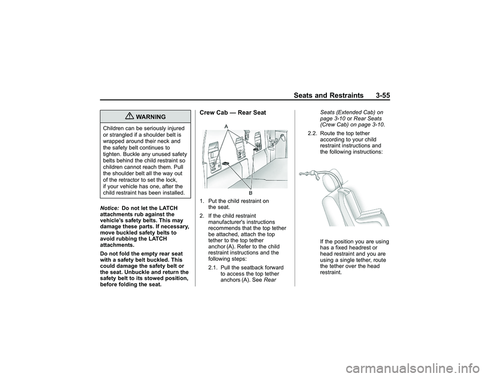 GMC CANYON 2011 Owners Manual Bla ck pla te (5 5,1 )
G M C Can yon Owner M an ual - 2011
S eats an d Restr a in ts 3-5 5
{
W ARNIN G
C hild re n ca n be se rio usly in ju re d
o r str a ngle d if a sh ou ld er belt is
w ra pped ar