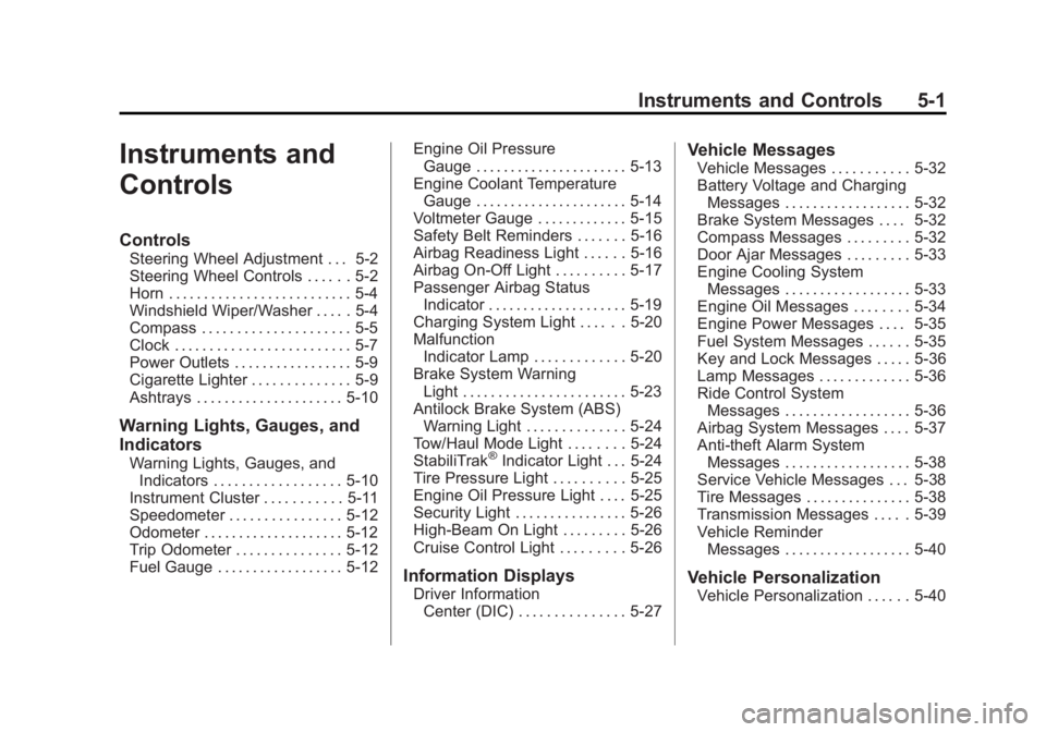 GMC SAVANA 2011  Owners Manual Black plate (1,1)GMC Savana Owner Manual - 2011
Instruments and Controls 5-1
Instruments and
Controls
Controls
Steering Wheel Adjustment . . . 5-2
Steering Wheel Controls . . . . . . 5-2
Horn . . . . 