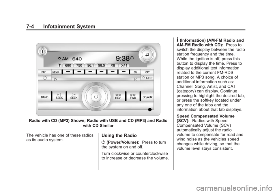 GMC SAVANA 2011  Owners Manual Black plate (4,1)GMC Savana Owner Manual - 2011
7-4 Infotainment System
Radio with CD (MP3) Shown; Radio with USB and CD (MP3) and Radiowith CD Similar
The vehicle has one of these radios
as its audio