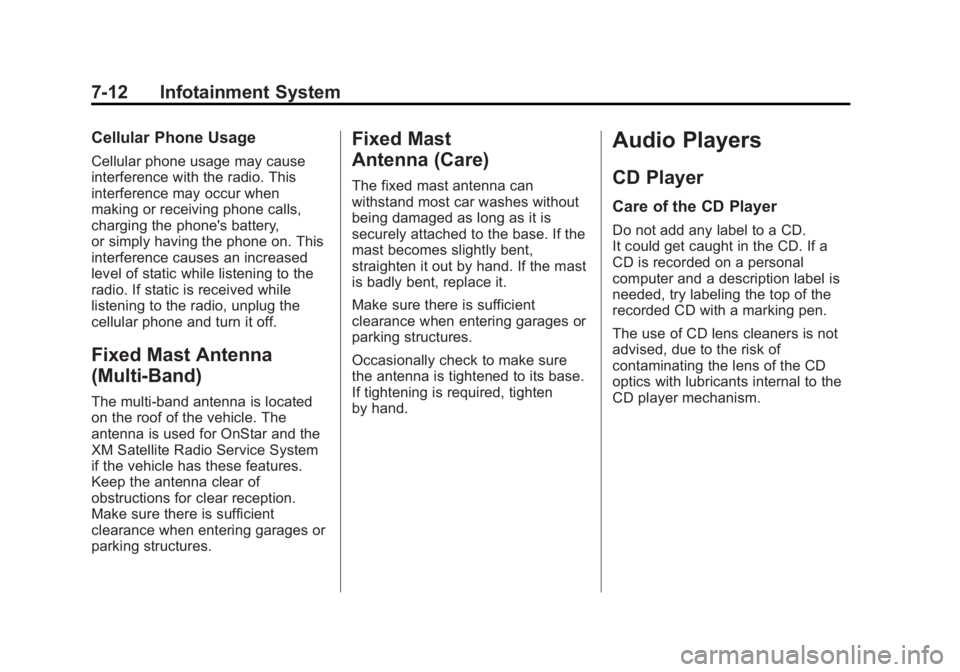 GMC SAVANA 2011 Owners Manual Black plate (12,1)GMC Savana Owner Manual - 2011
7-12 Infotainment System
Cellular Phone Usage
Cellular phone usage may cause
interference with the radio. This
interference may occur when
making or re GMC SAVANA 2011 Owners Manual Black plate (12,1)GMC Savana Owner Manual - 2011
7-12 Infotainment System
Cellular Phone Usage
Cellular phone usage may cause
interference with the radio. This
interference may occur when
making or re