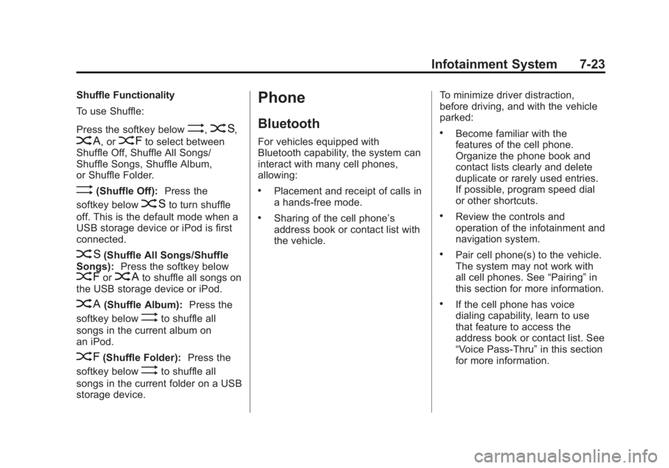 GMC SAVANA 2011  Owners Manual Black plate (23,1)GMC Savana Owner Manual - 2011
Infotainment System 7-23
Shuffle Functionality
To use Shuffle:
Press the softkey below
>,2,
<, or=to select between
Shuffle Off, Shuffle All Songs/
Shu