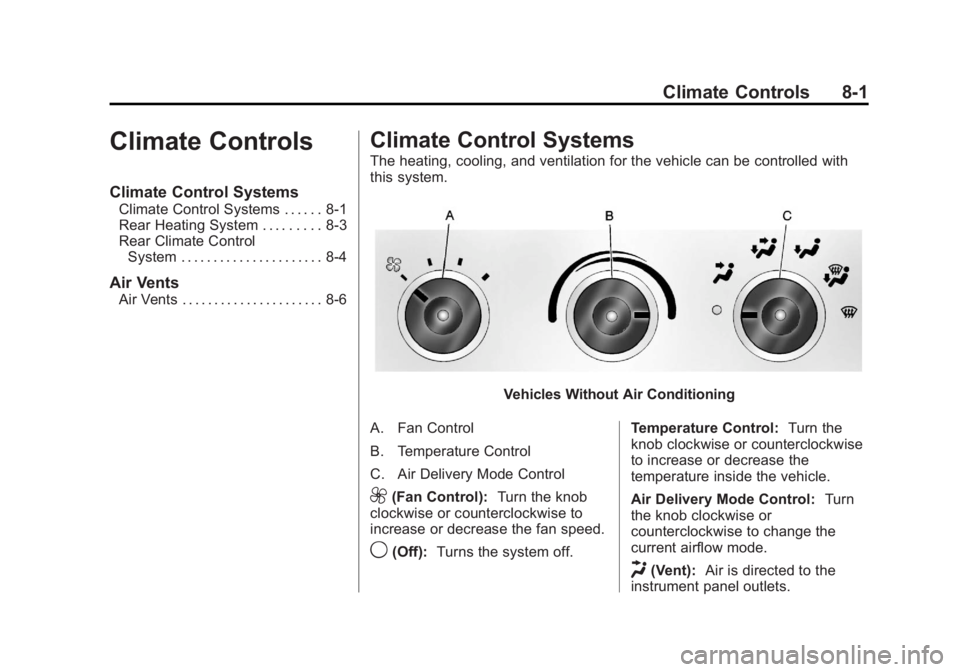 GMC SAVANA 2011  Owners Manual Black plate (1,1)GMC Savana Owner Manual - 2011
Climate Controls 8-1
Climate Controls
Climate Control Systems
Climate Control Systems . . . . . . 8-1
Rear Heating System . . . . . . . . . 8-3
Rear Cli
