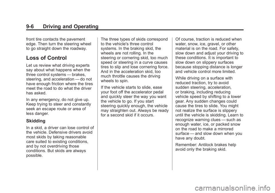 GMC SAVANA 2011 Owners Manual Black plate (6,1)GMC Savana Owner Manual - 2011
9-6 Driving and Operating
front tire contacts the pavement
edge. Then turn the steering wheel
to go straight down the roadway.
Loss of Control
Let us re GMC SAVANA 2011 Owners Manual Black plate (6,1)GMC Savana Owner Manual - 2011
9-6 Driving and Operating
front tire contacts the pavement
edge. Then turn the steering wheel
to go straight down the roadway.
Loss of Control
Let us re