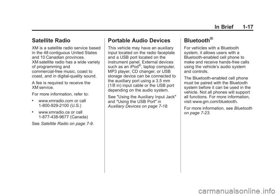 GMC SAVANA 2011 Owners Guide Black plate (17,1)GMC Savana Owner Manual - 2011
In Brief 1-17
Satellite Radio
XM is a satellite radio service based
in the 48 contiguous United States
and 10 Canadian provinces.
XM satellite radio ha GMC SAVANA 2011 Owners Guide Black plate (17,1)GMC Savana Owner Manual - 2011
In Brief 1-17
Satellite Radio
XM is a satellite radio service based
in the 48 contiguous United States
and 10 Canadian provinces.
XM satellite radio ha