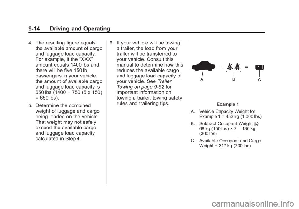 GMC SAVANA 2011  Owners Manual Black plate (14,1)GMC Savana Owner Manual - 2011
9-14 Driving and Operating
4.The resulting figure equals
the available amount of cargo
and luggage load capacity.
For example, if the“XXX”
amount e