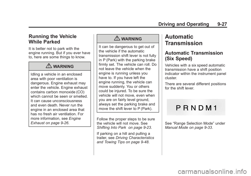 GMC SAVANA 2011  Owners Manual Black plate (27,1)GMC Savana Owner Manual - 2011
Driving and Operating 9-27
Running the Vehicle
While Parked
It is better not to park with the
engine running. But if you ever have
to, here are some th