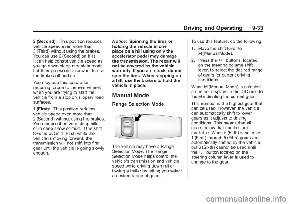 GMC SAVANA 2011 Owners Manual Black plate (33,1)GMC Savana Owner Manual - 2011
Driving and Operating 9-33
2 (Second):This position reduces
vehicle speed even more than
3 (Third) without using the brakes.
You can use 2 (Second) on GMC SAVANA 2011 Owners Manual Black plate (33,1)GMC Savana Owner Manual - 2011
Driving and Operating 9-33
2 (Second):This position reduces
vehicle speed even more than
3 (Third) without using the brakes.
You can use 2 (Second) on