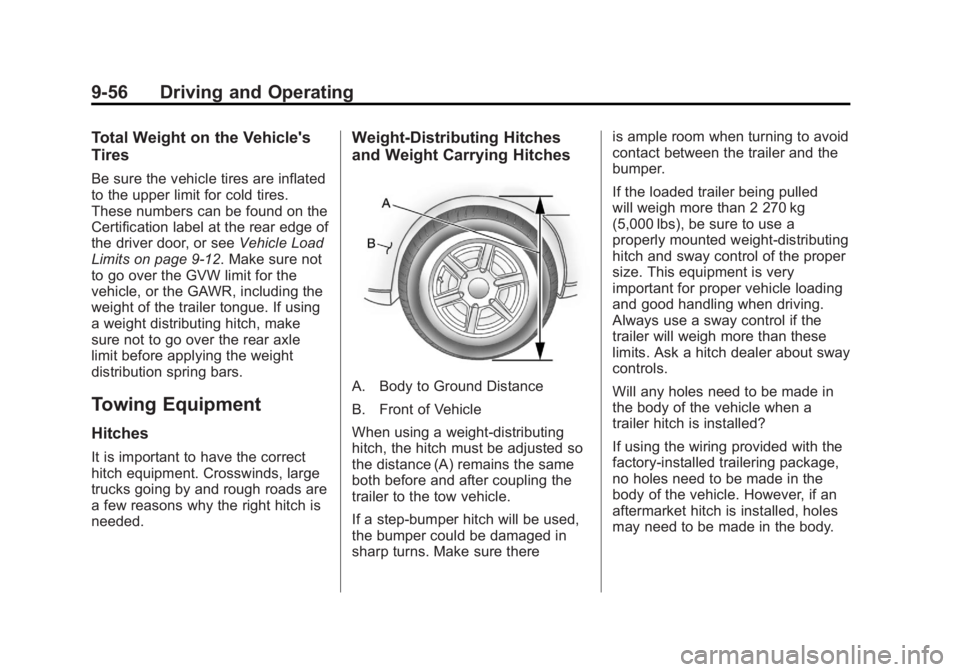 GMC SAVANA 2011 Owners Manual Black plate (56,1)GMC Savana Owner Manual - 2011
9-56 Driving and Operating
Total Weight on the Vehicle's
Tires
Be sure the vehicle tires are inflated
to the upper limit for cold tires.
These numb GMC SAVANA 2011 Owners Manual Black plate (56,1)GMC Savana Owner Manual - 2011
9-56 Driving and Operating
Total Weight on the Vehicle's
Tires
Be sure the vehicle tires are inflated
to the upper limit for cold tires.
These numb