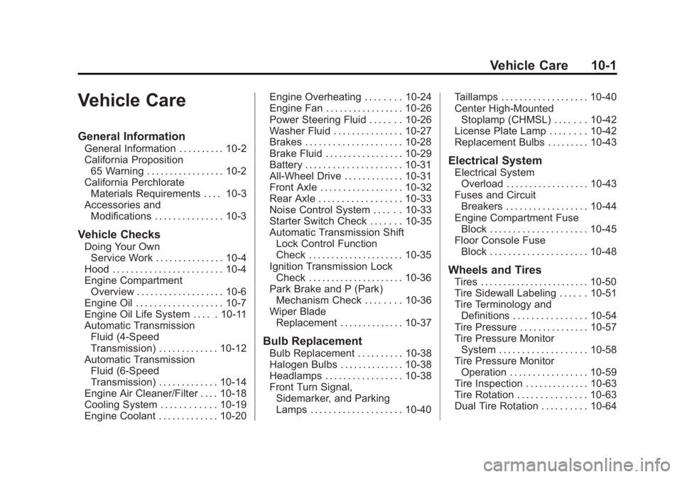 GMC SAVANA 2011 Owners Manual Black plate (1,1)GMC Savana Owner Manual - 2011
Vehicle Care 10-1
Vehicle Care
General Information
General Information . . . . . . . . . . 10-2
California Proposition65 Warning . . . . . . . . . . . . GMC SAVANA 2011 Owners Manual Black plate (1,1)GMC Savana Owner Manual - 2011
Vehicle Care 10-1
Vehicle Care
General Information
General Information . . . . . . . . . . 10-2
California Proposition65 Warning . . . . . . . . . . . .