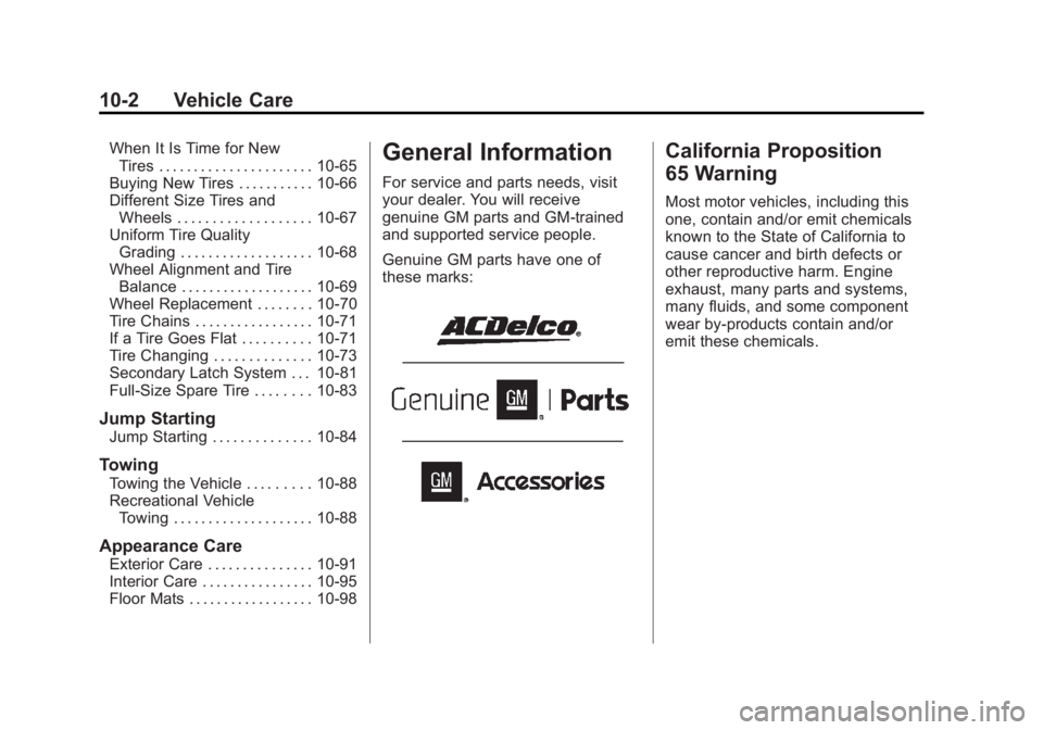 GMC SAVANA 2011 Owners Manual Black plate (2,1)GMC Savana Owner Manual - 2011
10-2 Vehicle Care
When It Is Time for NewTires . . . . . . . . . . . . . . . . . . . . . . 10-65
Buying New Tires . . . . . . . . . . . 10-66
Different GMC SAVANA 2011 Owners Manual Black plate (2,1)GMC Savana Owner Manual - 2011
10-2 Vehicle Care
When It Is Time for NewTires . . . . . . . . . . . . . . . . . . . . . . 10-65
Buying New Tires . . . . . . . . . . . 10-66
Different