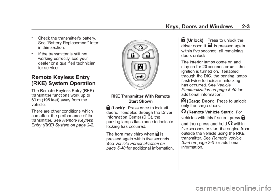 GMC SAVANA 2011 Owners Guide Black plate (3,1)GMC Savana Owner Manual - 2011
Keys, Doors and Windows 2-3
.Check the transmitter's battery.
See“Battery Replacement” later
in this section.
.If the transmitter is still not
w GMC SAVANA 2011 Owners Guide Black plate (3,1)GMC Savana Owner Manual - 2011
Keys, Doors and Windows 2-3
.Check the transmitter's battery.
See“Battery Replacement” later
in this section.
.If the transmitter is still not
w