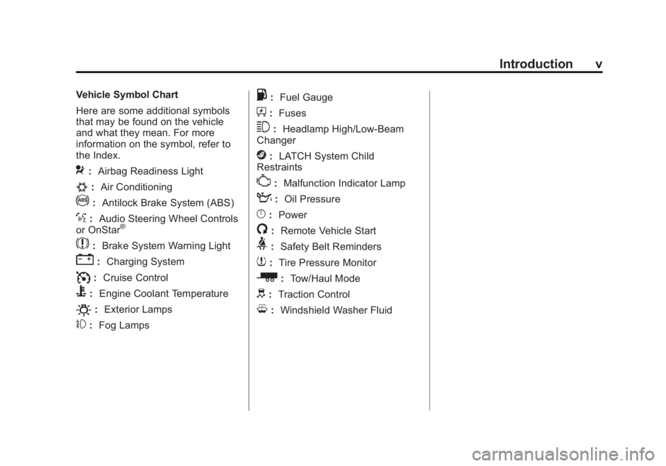 GMC SAVANA 2011  Owners Manual Black plate (5,1)GMC Savana Owner Manual - 2011
Introduction v
Vehicle Symbol Chart
Here are some additional symbols
that may be found on the vehicle
and what they mean. For more
information on the sy