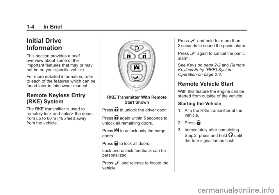 GMC SAVANA 2011  Owners Manual Black plate (4,1)GMC Savana Owner Manual - 2011
1-4 In Brief
Initial Drive
Information
This section provides a brief
overview about some of the
important features that may or may
not be on your specif