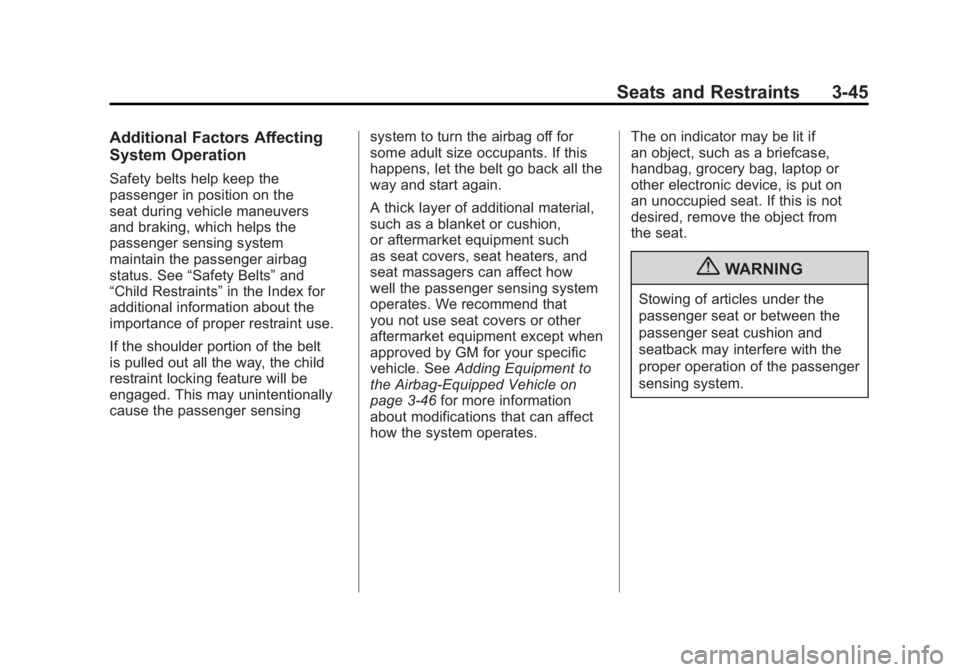 GMC SIERRA 2011 Owners Manual Black plate (45,1)GMC Sierra Owner Manual - 2011
Seats and Restraints 3-45
Additional Factors Affecting
System Operation
Safety belts help keep the
passenger in position on the
seat during vehicle man GMC SIERRA 2011 Owners Manual Black plate (45,1)GMC Sierra Owner Manual - 2011
Seats and Restraints 3-45
Additional Factors Affecting
System Operation
Safety belts help keep the
passenger in position on the
seat during vehicle man