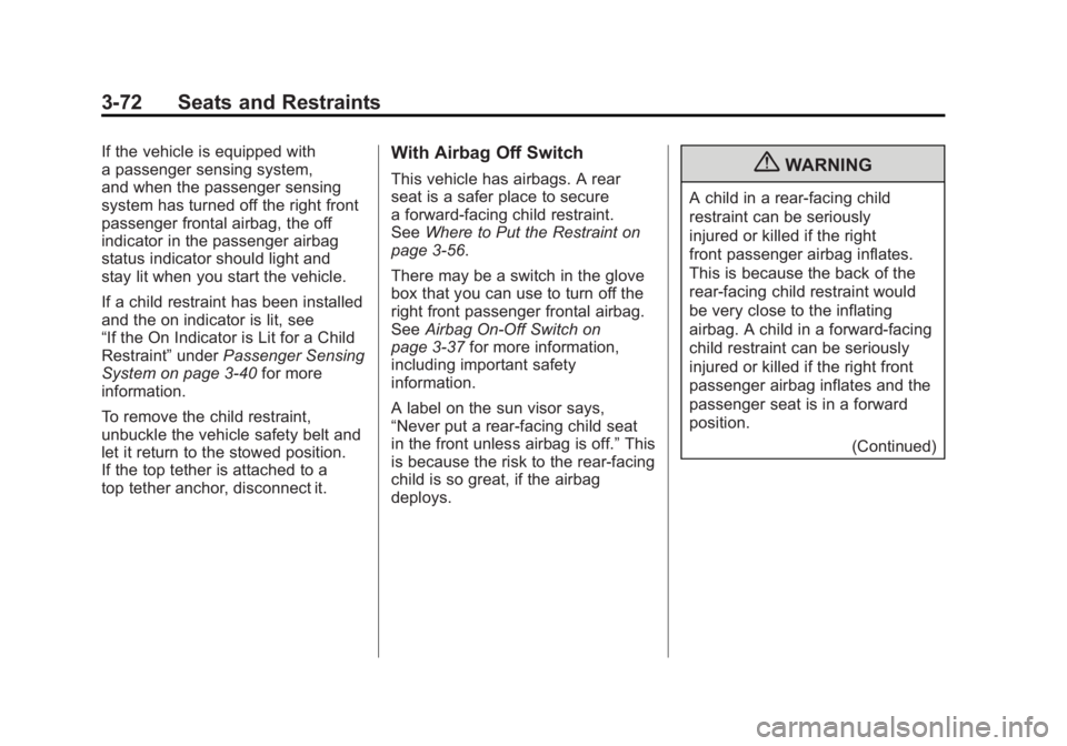 GMC SIERRA 2011 Owners Manual Black plate (72,1)GMC Sierra Owner Manual - 2011
3-72 Seats and Restraints
If the vehicle is equipped with
a passenger sensing system,
and when the passenger sensing
system has turned off the right fr GMC SIERRA 2011 Owners Manual Black plate (72,1)GMC Sierra Owner Manual - 2011
3-72 Seats and Restraints
If the vehicle is equipped with
a passenger sensing system,
and when the passenger sensing
system has turned off the right fr