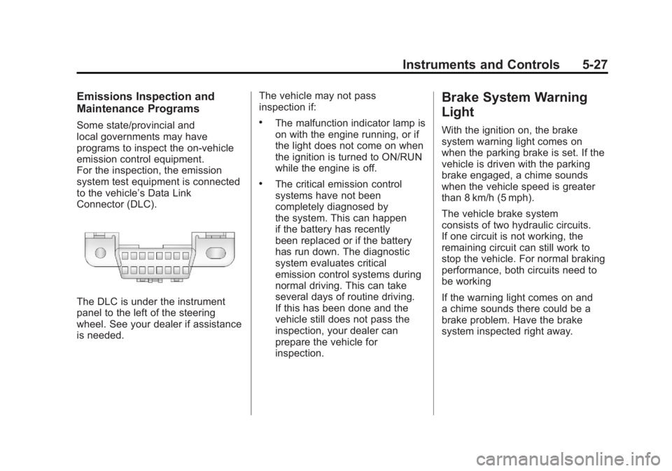 GMC SIERRA 2011 Owners Manual Black plate (27,1)GMC Sierra Owner Manual - 2011
Instruments and Controls 5-27
Emissions Inspection and
Maintenance Programs
Some state/provincial and
local governments may have
programs to inspect th GMC SIERRA 2011 Owners Manual Black plate (27,1)GMC Sierra Owner Manual - 2011
Instruments and Controls 5-27
Emissions Inspection and
Maintenance Programs
Some state/provincial and
local governments may have
programs to inspect th