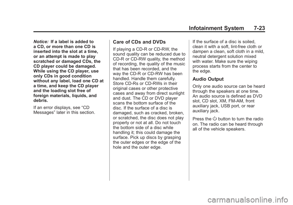 GMC SIERRA 2011 Owners Manual Black plate (23,1)GMC Sierra Owner Manual - 2011
Infotainment System 7-23
Notice:If a label is added to
a CD, or more than one CD is
inserted into the slot at a time,
or an attempt is made to play
scr GMC SIERRA 2011 Owners Manual Black plate (23,1)GMC Sierra Owner Manual - 2011
Infotainment System 7-23
Notice:If a label is added to
a CD, or more than one CD is
inserted into the slot at a time,
or an attempt is made to play
scr