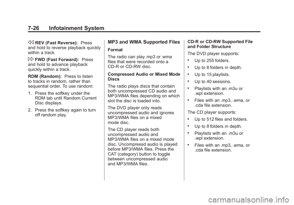 GMC SIERRA 2011  Owners Manual Black plate (26,1)GMC Sierra Owner Manual - 2011
7-26 Infotainment System
sREV (Fast Reverse):Press
and hold to reverse playback quickly
within a track.
\FWD (Fast Forward): Press
and hold to advance 