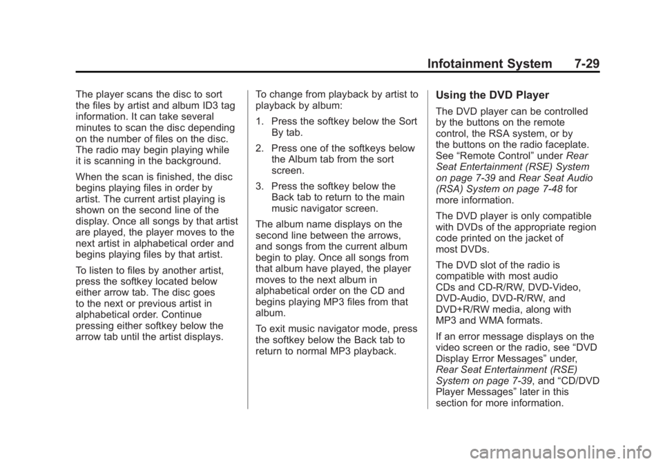 GMC SIERRA 2011  Owners Manual Black plate (29,1)GMC Sierra Owner Manual - 2011
Infotainment System 7-29
The player scans the disc to sort
the files by artist and album ID3 tag
information. It can take several
minutes to scan the d
