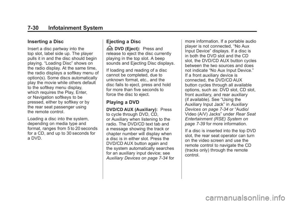 GMC SIERRA 2011  Owners Manual Black plate (30,1)GMC Sierra Owner Manual - 2011
7-30 Infotainment System
Inserting a Disc
Insert a disc partway into the
top slot, label side up. The player
pulls it in and the disc should begin
play
