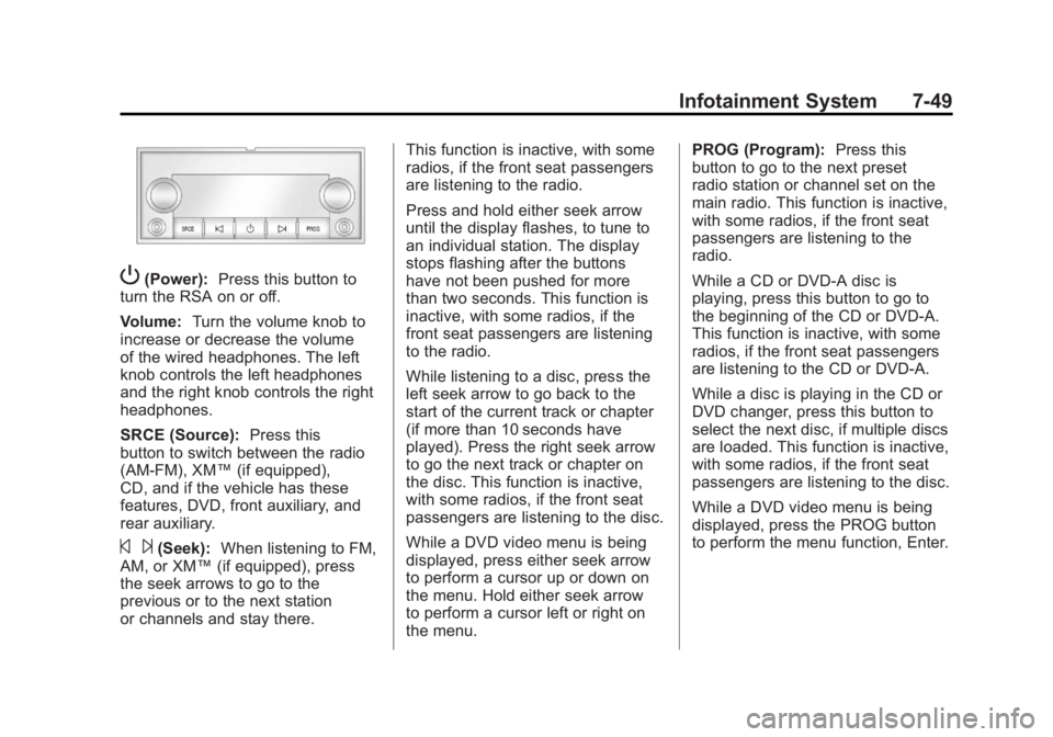 GMC SIERRA 2011  Owners Manual Black plate (49,1)GMC Sierra Owner Manual - 2011
Infotainment System 7-49
P(Power):Press this button to
turn the RSA on or off.
Volume: Turn the volume knob to
increase or decrease the volume
of the w