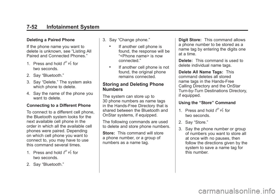 GMC SIERRA 2011  Owners Manual Black plate (52,1)GMC Sierra Owner Manual - 2011
7-52 Infotainment System
Deleting a Paired Phone
If the phone name you want to
delete is unknown, see“Listing All
Paired and Connected Phones.”
1. 