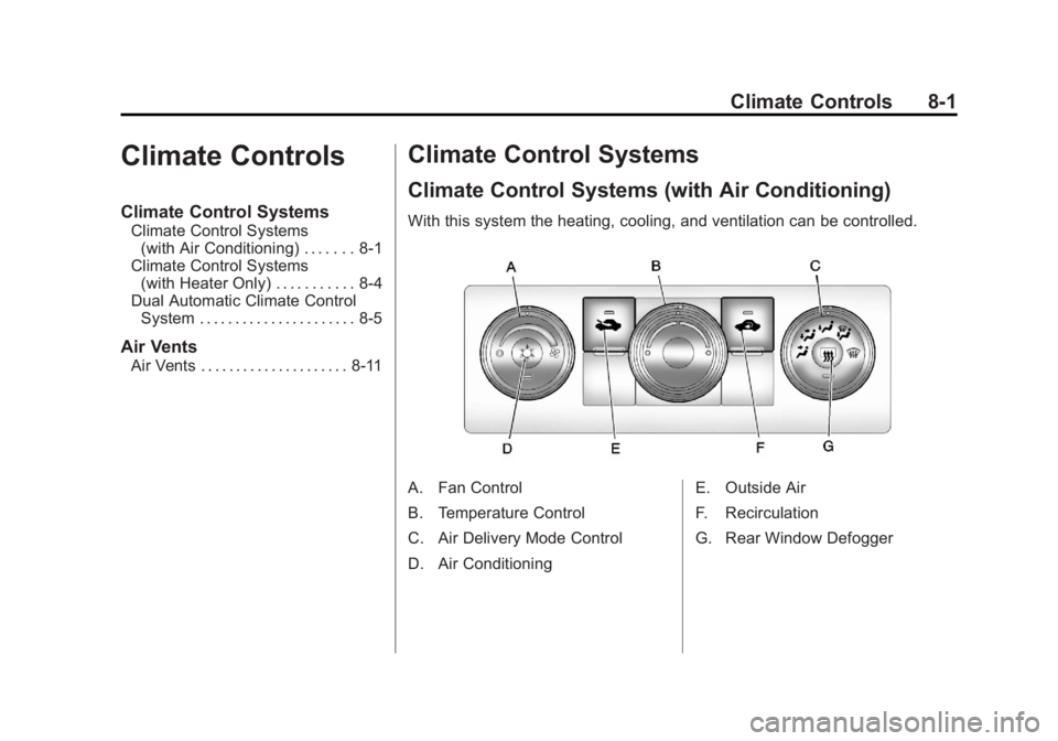 GMC SIERRA 2011 Owners Manual Black plate (1,1)GMC Sierra Owner Manual - 2011
Climate Controls 8-1
Climate Controls
Climate Control Systems
Climate Control Systems(with Air Conditioning) . . . . . . . 8-1
Climate Control Systems ( GMC SIERRA 2011 Owners Manual Black plate (1,1)GMC Sierra Owner Manual - 2011
Climate Controls 8-1
Climate Controls
Climate Control Systems
Climate Control Systems(with Air Conditioning) . . . . . . . 8-1
Climate Control Systems (
