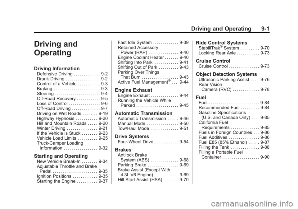 GMC SIERRA 2011 Owners Manual Black plate (1,1)GMC Sierra Owner Manual - 2011
Driving and Operating 9-1
Driving and
Operating
Driving Information
Defensive Driving . . . . . . . . . . . . . 9-2
Drunk Driving . . . . . . . . . . . GMC SIERRA 2011 Owners Manual Black plate (1,1)GMC Sierra Owner Manual - 2011
Driving and Operating 9-1
Driving and
Operating
Driving Information
Defensive Driving . . . . . . . . . . . . . 9-2
Drunk Driving . . . . . . . . . . .