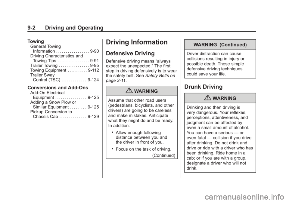GMC SIERRA 2011 Owners Manual Black plate (2,1)GMC Sierra Owner Manual - 2011
9-2 Driving and Operating
Towing
General TowingInformation . . . . . . . . . . . . . . . . . 9-90
Driving Characteristics and Towing Tips . . . . . . . GMC SIERRA 2011 Owners Manual Black plate (2,1)GMC Sierra Owner Manual - 2011
9-2 Driving and Operating
Towing
General TowingInformation . . . . . . . . . . . . . . . . . 9-90
Driving Characteristics and Towing Tips . . . . . . .