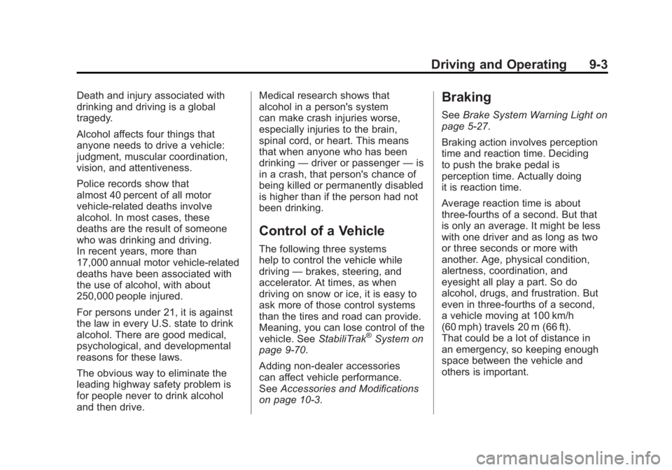 GMC SIERRA 2011 Owners Manual Black plate (3,1)GMC Sierra Owner Manual - 2011
Driving and Operating 9-3
Death and injury associated with
drinking and driving is a global
tragedy.
Alcohol affects four things that
anyone needs to dr GMC SIERRA 2011 Owners Manual Black plate (3,1)GMC Sierra Owner Manual - 2011
Driving and Operating 9-3
Death and injury associated with
drinking and driving is a global
tragedy.
Alcohol affects four things that
anyone needs to dr