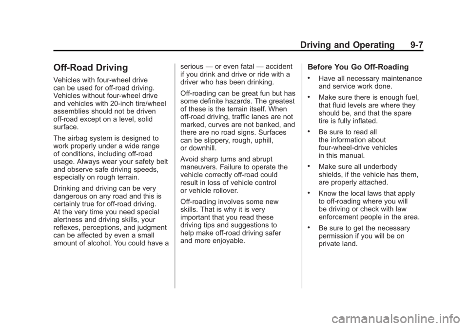 GMC SIERRA 2011  Owners Manual Black plate (7,1)GMC Sierra Owner Manual - 2011
Driving and Operating 9-7
Off-Road Driving
Vehicles with four-wheel drive
can be used for off-road driving.
Vehicles without four-wheel drive
and vehicl