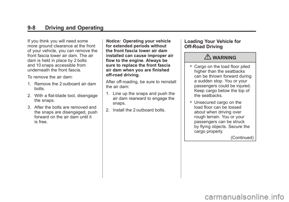 GMC SIERRA 2011  Owners Manual Black plate (8,1)GMC Sierra Owner Manual - 2011
9-8 Driving and Operating
If you think you will need some
more ground clearance at the front
of your vehicle, you can remove the
front fascia lower air 