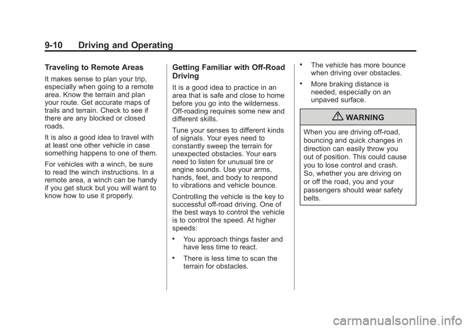 GMC SIERRA 2011  Owners Manual Black plate (10,1)GMC Sierra Owner Manual - 2011
9-10 Driving and Operating
Traveling to Remote Areas
It makes sense to plan your trip,
especially when going to a remote
area. Know the terrain and pla