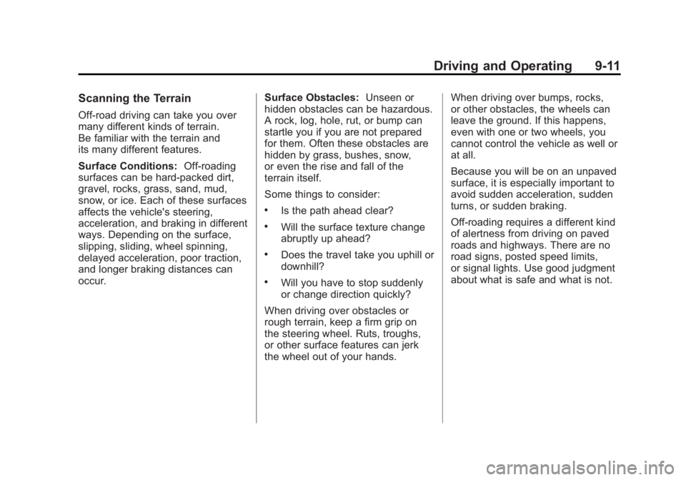 GMC SIERRA 2011  Owners Manual Black plate (11,1)GMC Sierra Owner Manual - 2011
Driving and Operating 9-11
Scanning the Terrain
Off-road driving can take you over
many different kinds of terrain.
Be familiar with the terrain and
it