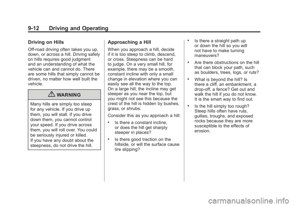 GMC SIERRA 2011  Owners Manual Black plate (12,1)GMC Sierra Owner Manual - 2011
9-12 Driving and Operating
Driving on Hills
Off-road driving often takes you up,
down, or across a hill. Driving safely
on hills requires good judgment