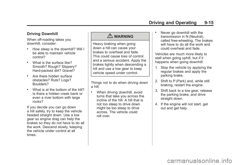 GMC SIERRA 2011  Owners Manual Black plate (15,1)GMC Sierra Owner Manual - 2011
Driving and Operating 9-15
Driving Downhill
When off-roading takes you
downhill, consider:
.How steep is the downhill? Will I
be able to maintain vehic