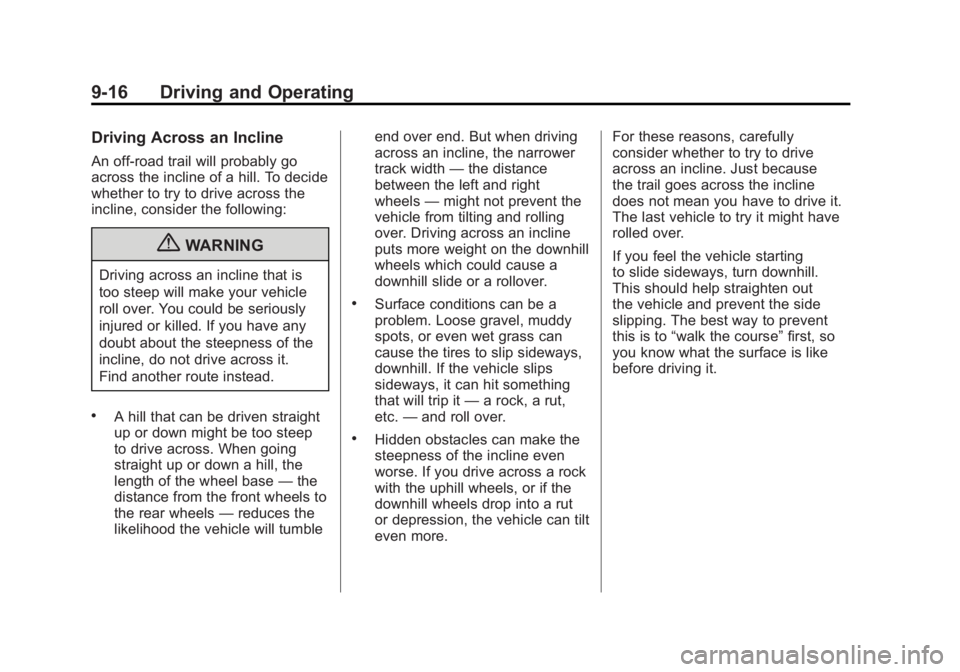 GMC SIERRA 2011  Owners Manual Black plate (16,1)GMC Sierra Owner Manual - 2011
9-16 Driving and Operating
Driving Across an Incline
An off-road trail will probably go
across the incline of a hill. To decide
whether to try to drive