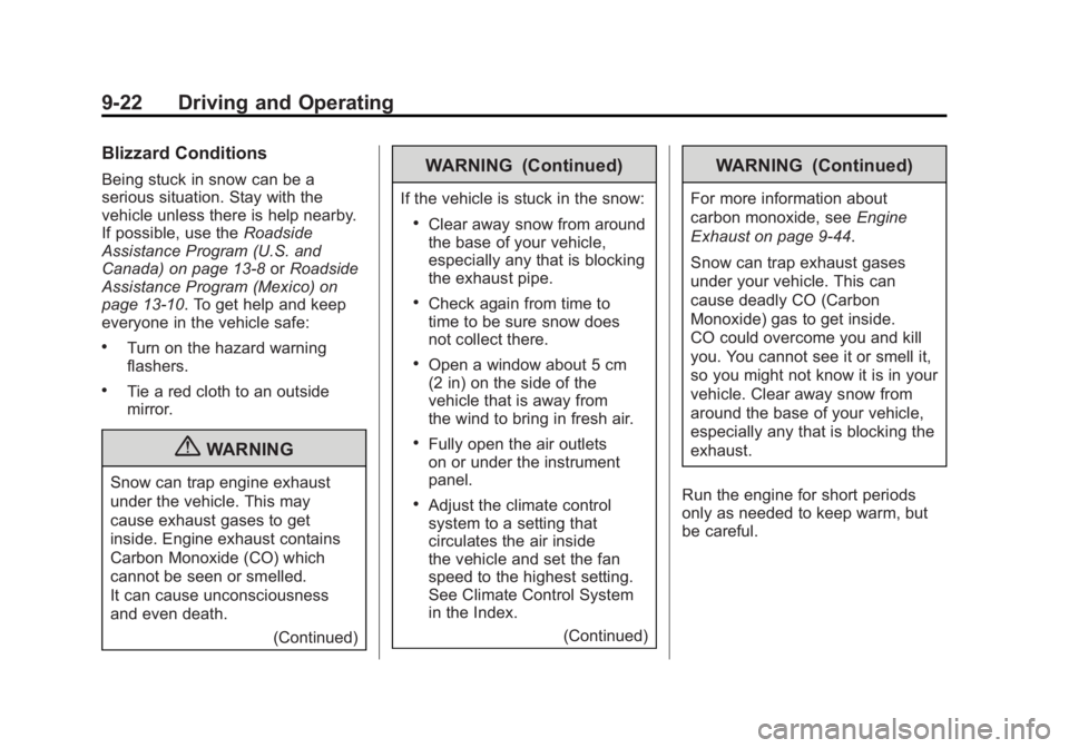 GMC SIERRA 2011 Owners Manual Black plate (22,1)GMC Sierra Owner Manual - 2011
9-22 Driving and Operating
Blizzard Conditions
Being stuck in snow can be a
serious situation. Stay with the
vehicle unless there is help nearby.
If po GMC SIERRA 2011 Owners Manual Black plate (22,1)GMC Sierra Owner Manual - 2011
9-22 Driving and Operating
Blizzard Conditions
Being stuck in snow can be a
serious situation. Stay with the
vehicle unless there is help nearby.
If po