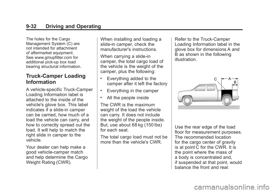 GMC SIERRA 2011 Owners Manual Black plate (32,1)GMC Sierra Owner Manual - 2011
9-32 Driving and Operating
The holes for the Cargo
Management System (C) are
not intended for attachment
of aftermarket equipment.
See www.gmupfitter.c GMC SIERRA 2011 Owners Manual Black plate (32,1)GMC Sierra Owner Manual - 2011
9-32 Driving and Operating
The holes for the Cargo
Management System (C) are
not intended for attachment
of aftermarket equipment.
See www.gmupfitter.c