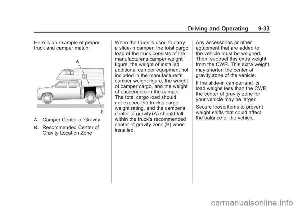 GMC SIERRA 2011 Owners Manual Black plate (33,1)GMC Sierra Owner Manual - 2011
Driving and Operating 9-33
Here is an example of proper
truck and camper match:
A.Camper Center of Gravity
B.Recommended Center of
Gravity Location Zon GMC SIERRA 2011 Owners Manual Black plate (33,1)GMC Sierra Owner Manual - 2011
Driving and Operating 9-33
Here is an example of proper
truck and camper match:
A.Camper Center of Gravity
B.Recommended Center of
Gravity Location Zon