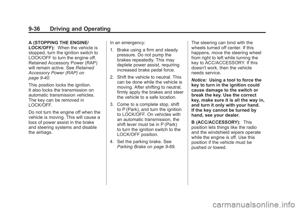 GMC SIERRA 2011 Owners Manual Black plate (36,1)GMC Sierra Owner Manual - 2011
9-36 Driving and Operating
A (STOPPING THE ENGINE/
LOCK/OFF):When the vehicle is
stopped, turn the ignition switch to
LOCK/OFF to turn the engine off.
GMC SIERRA 2011 Owners Manual Black plate (36,1)GMC Sierra Owner Manual - 2011
9-36 Driving and Operating
A (STOPPING THE ENGINE/
LOCK/OFF):When the vehicle is
stopped, turn the ignition switch to
LOCK/OFF to turn the engine off.
