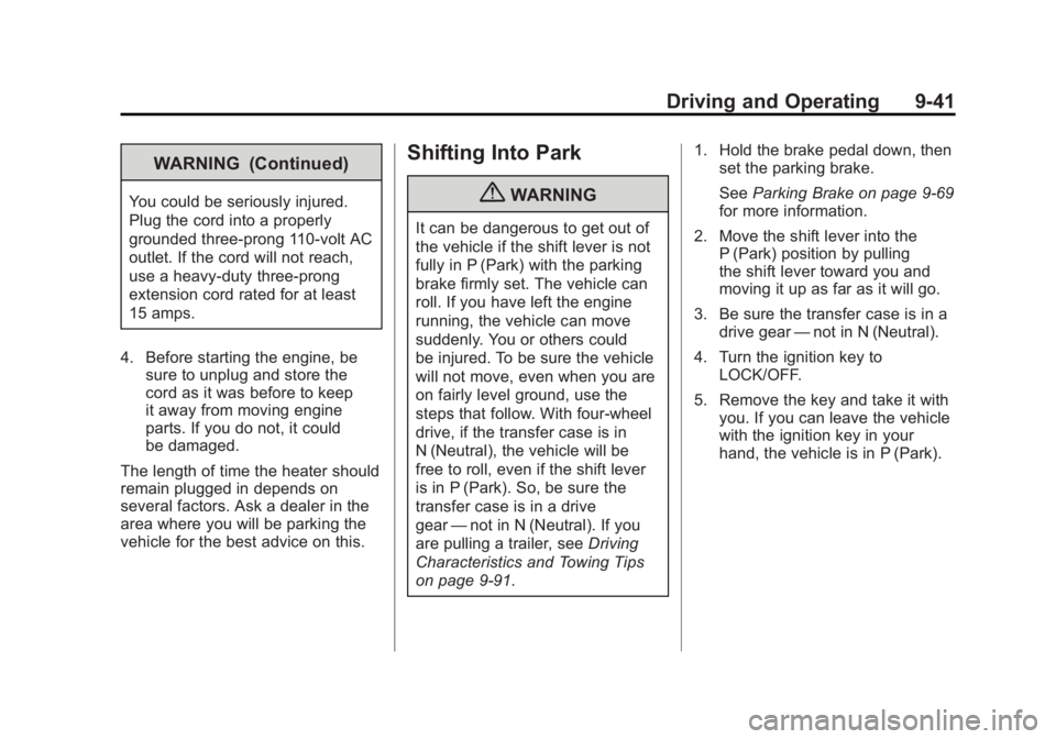 GMC SIERRA 2011 Owners Manual Black plate (41,1)GMC Sierra Owner Manual - 2011
Driving and Operating 9-41
WARNING (Continued)
You could be seriously injured.
Plug the cord into a properly
grounded three-prong 110-volt AC
outlet. I GMC SIERRA 2011 Owners Manual Black plate (41,1)GMC Sierra Owner Manual - 2011
Driving and Operating 9-41
WARNING (Continued)
You could be seriously injured.
Plug the cord into a properly
grounded three-prong 110-volt AC
outlet. I