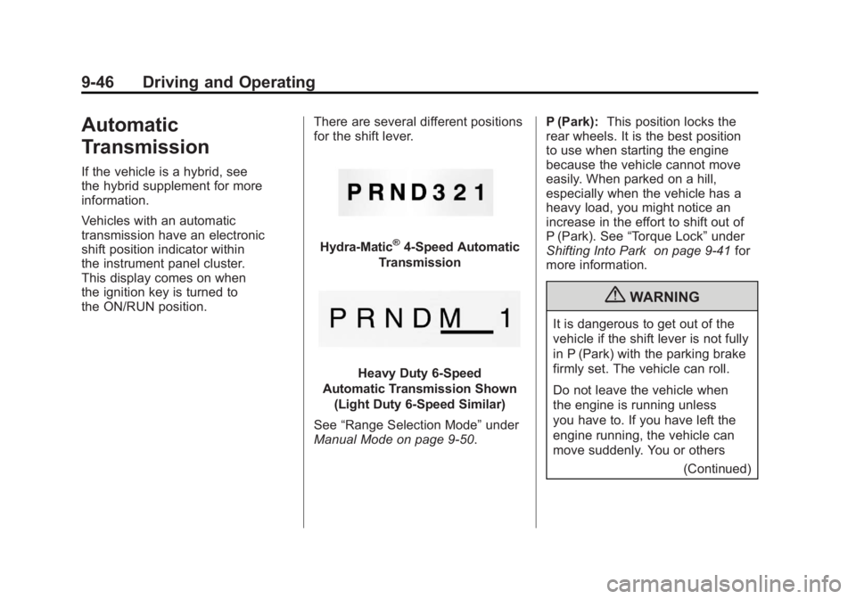 GMC SIERRA 2011  Owners Manual Black plate (46,1)GMC Sierra Owner Manual - 2011
9-46 Driving and Operating
Automatic
Transmission
If the vehicle is a hybrid, see
the hybrid supplement for more
information.
Vehicles with an automati