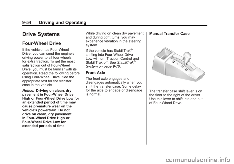 GMC SIERRA 2011 Owners Manual Black plate (54,1)GMC Sierra Owner Manual - 2011
9-54 Driving and Operating
Drive Systems
Four-Wheel Drive
If the vehicle has Four-Wheel
Drive, you can send the engine's
driving power to all four GMC SIERRA 2011 Owners Manual Black plate (54,1)GMC Sierra Owner Manual - 2011
9-54 Driving and Operating
Drive Systems
Four-Wheel Drive
If the vehicle has Four-Wheel
Drive, you can send the engine's
driving power to all four