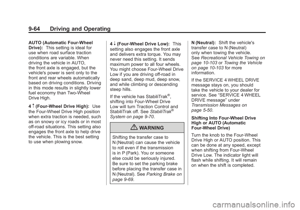 GMC SIERRA 2011 Owners Manual Black plate (64,1)GMC Sierra Owner Manual - 2011
9-64 Driving and Operating
AUTO (Automatic Four-Wheel
Drive):This setting is ideal for
use when road surface traction
conditions are variable. When
dri GMC SIERRA 2011 Owners Manual Black plate (64,1)GMC Sierra Owner Manual - 2011
9-64 Driving and Operating
AUTO (Automatic Four-Wheel
Drive):This setting is ideal for
use when road surface traction
conditions are variable. When
dri
