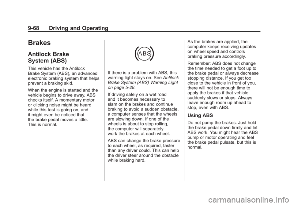 GMC SIERRA 2011 Owners Manual Black plate (68,1)GMC Sierra Owner Manual - 2011
9-68 Driving and Operating
Brakes
Antilock Brake
System (ABS)
This vehicle has the Antilock
Brake System (ABS), an advanced
electronic braking system t GMC SIERRA 2011 Owners Manual Black plate (68,1)GMC Sierra Owner Manual - 2011
9-68 Driving and Operating
Brakes
Antilock Brake
System (ABS)
This vehicle has the Antilock
Brake System (ABS), an advanced
electronic braking system t